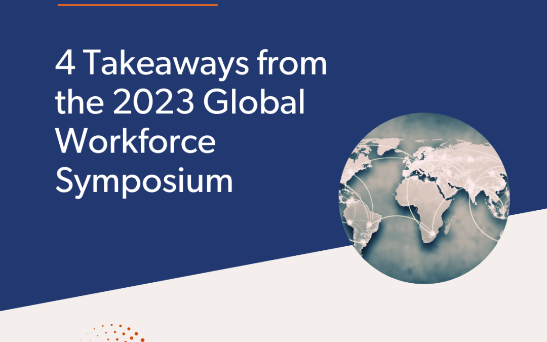 4 Takeaways from the 2023 Worldwide ERC Global Workforce Symposium