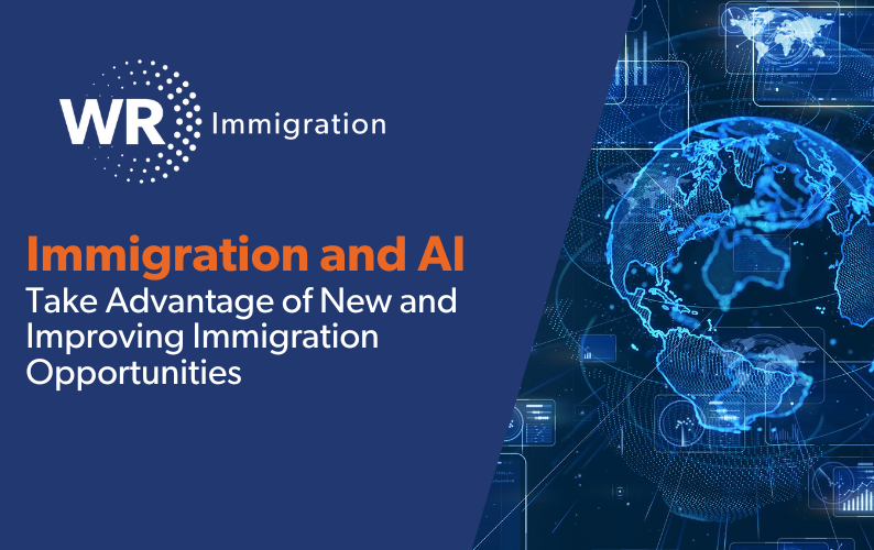 Immigration and AI: How Companies and Foreign Nationals Can Take Advantage of New and Improving Immigration Opportunities