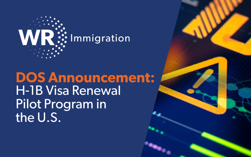 Department of State Announces H-1B Visa Renewal Pilot Program in the U.S.