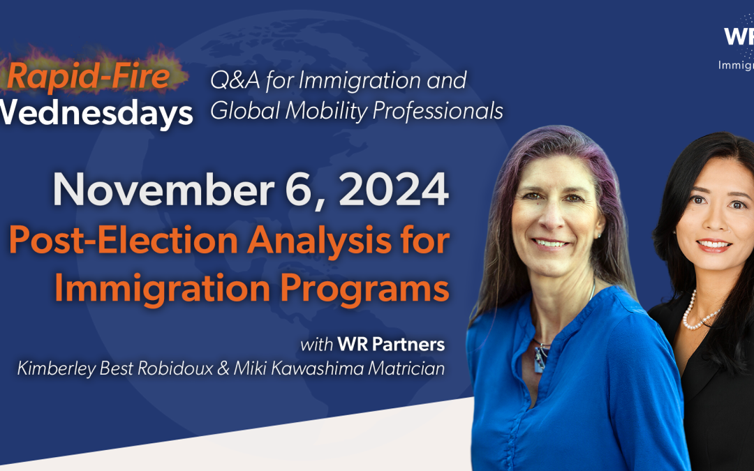 Rapid-Fire Wednesdays Q&A | Post-Election Analysis for Immigration Programs | 11/06/2024