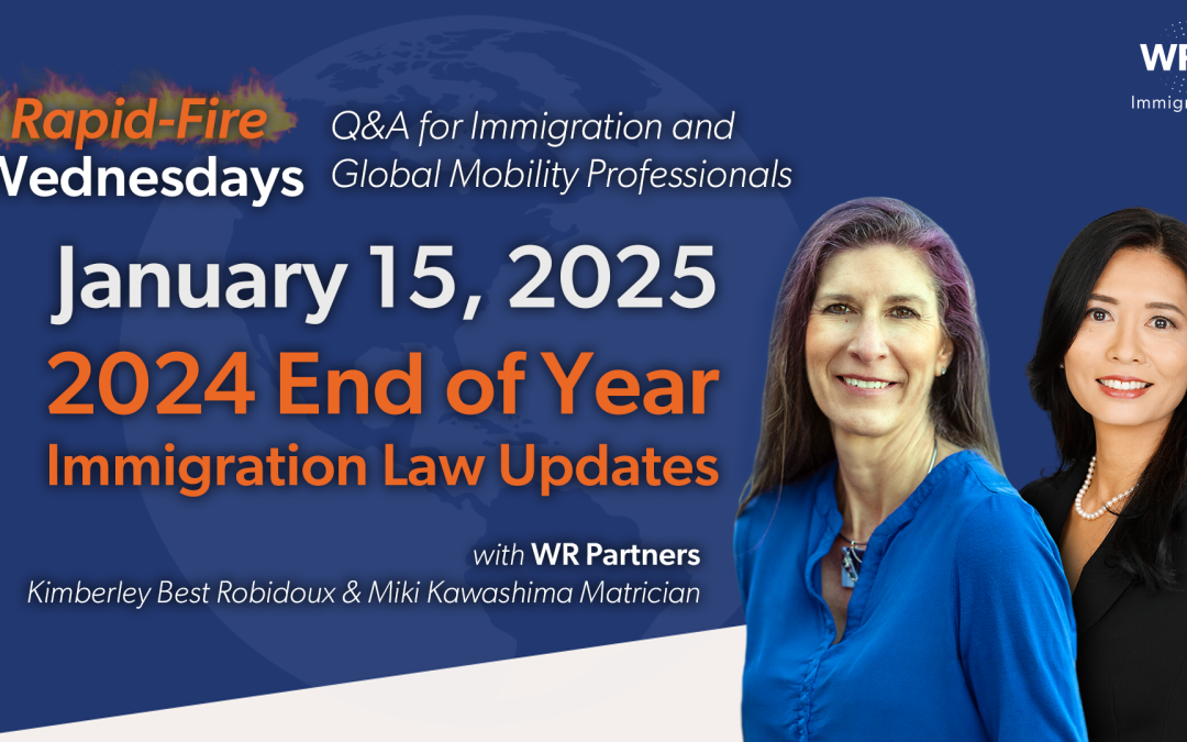 Rapid-Fire Wednesdays Q&A | 2024 End of Year Immigration Law Updates | 1/15/2025 Recap