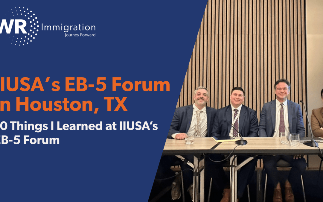 10 Things I Learned at IIUSA’s EB-5 Forum in Houston, TX