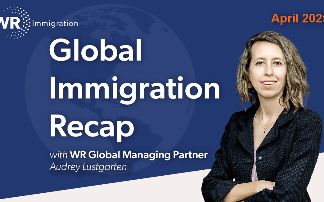 Global Immigration Recap: April 2025