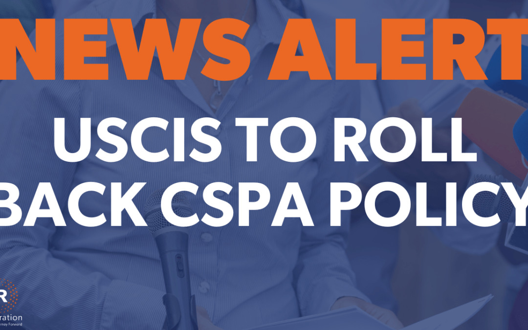 USCIS to Roll Back CSPA Policy on August 15, 2025